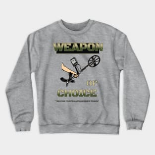 Weapon of choice Crewneck Sweatshirt